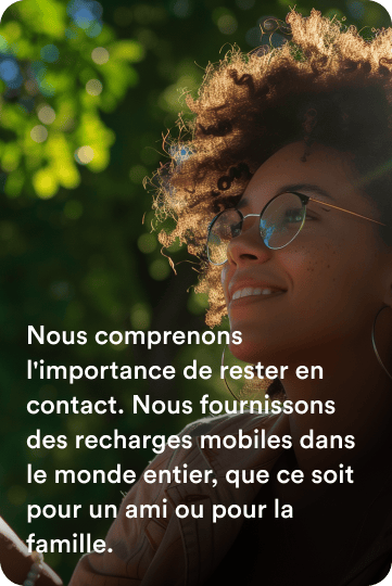 A smiling woman outdoors, with the words: We understand the importance of staying in touch. Providing mobile recharges globally Whether for a friend or family