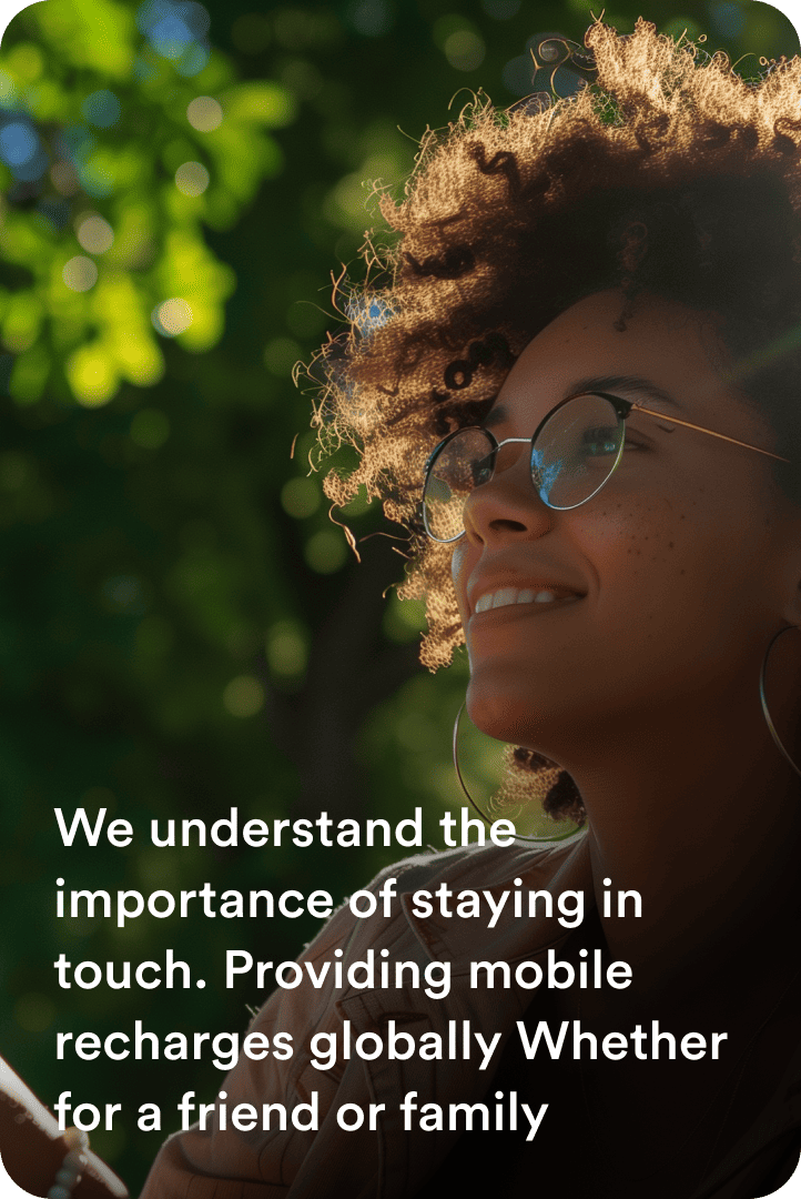 A smiling woman outdoors, with the words: We understand the importance of staying in touch. Providing mobile recharges globally Whether for a friend or family